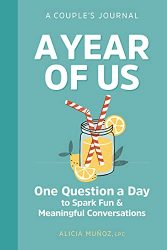A Year of Us: A Couples Journal: One Question a Day to Spark Fun and Meaningful Conversations (Question a Day Couple’s Journal)