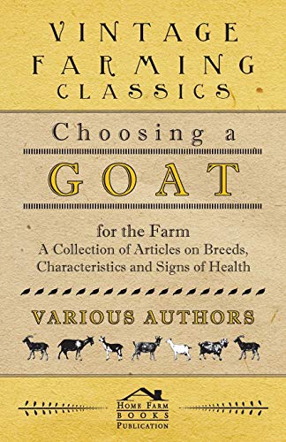 Choosing a Goat for the Farm – A Collection of Articles on Breeds, Characteristics and Signs of Health