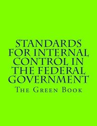 Standards for Internal Control in the Federal Government: GAO-14-704G The Green Book