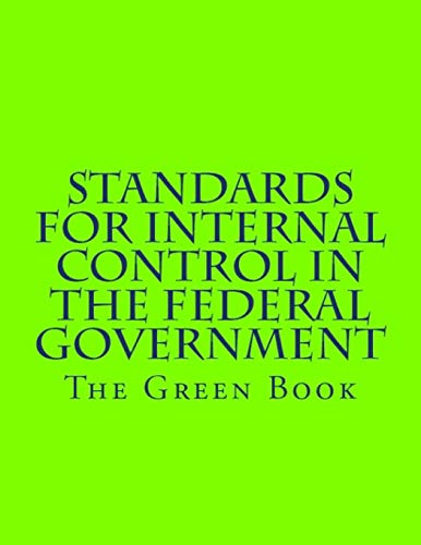 Standards for Internal Control in the Federal Government: GAO-14-704G The Green Book