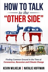 How to Talk to the “Other Side”: Finding Common Ground in the Time of Coronavirus, Recession and Climate Change