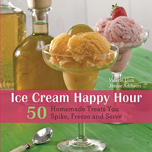 Ice Cream Happy Hour: 50 Boozy Treats That You Spike and Freeze at Home