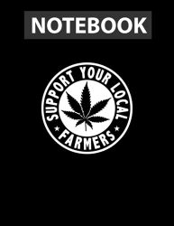 Support Your Local Weed Farmers Cannabis Marijuana Grower Notebook – 8.5 x 11 inch – Jounal Lined