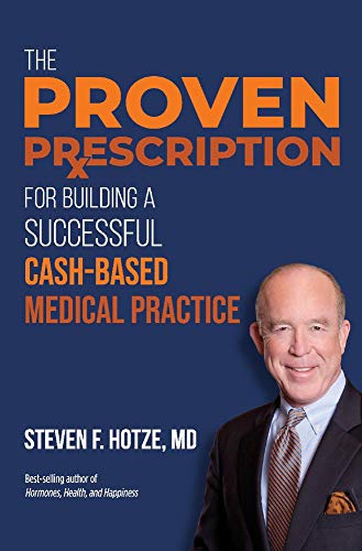 The Proven Prescription: For Building A Successful Cash-Based Medical Practice
