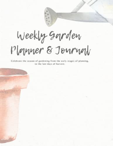 Weekly Garden Planner & Journal | 8.5 x 11 | 188 pages | Soft Touch Paperback | Harvest Log | Preservation Log | Graph Sketch Pages | Weekly Journal | Diary | Reflection Journal | Plant Profiling