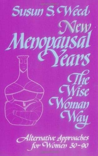 Menopausal Years: The Wise Woman Way, Alternative Approaches for Women 30-90 (Wise Woman Herbal)
