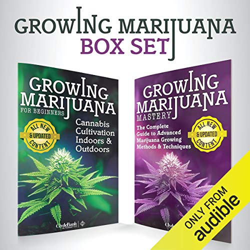 Growing Marijuana: Box Set: Growing Marijuana for Beginners & Advanced Marijuana Growing Techniques
