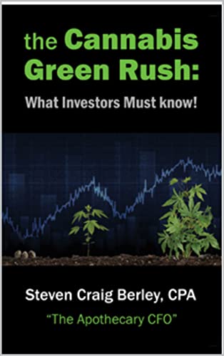 The Cannabis Green Rush: What All Investors Must Know!: Steven Berley, CPA