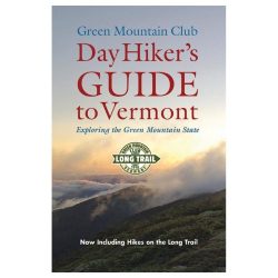 Day Hiker’s Guide to Vermont Exploring the Green Mountain State (Vermont Hiking Trails Series)