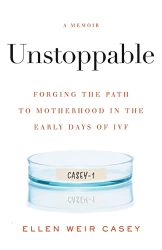 Unstoppable: Forging the Path to Motherhood in the Early Days of IVF