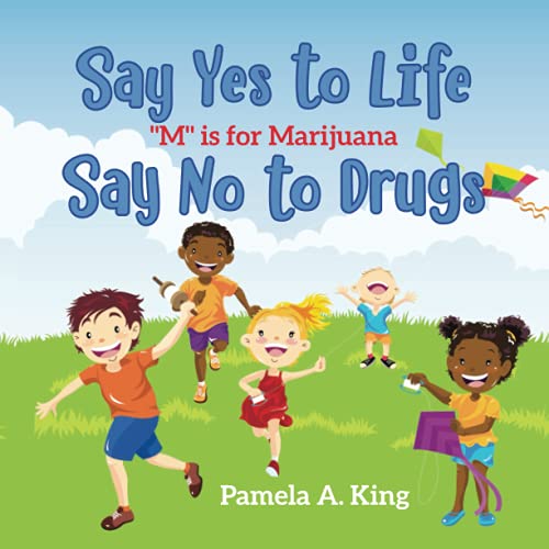 Say Yes to Life Say No to Drugs: “M” is for Marijuana