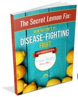 The Secret Lemon Fix: How Nature’s #1 Disease-Fighting Fruit Can Radically Heal Your Body Every Day