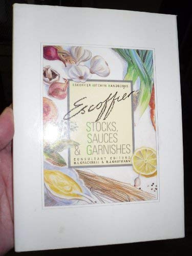 Stocks, Sauces & Garnishes (Escoffier Kitchen Handbooks)