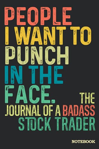 Stock Trader Journal Notebook: Stock Trader Gifts │ Funny Sarcastic Gag Gift for Work Coworkers Boss Men Women for Birthday Christmas Retirement etc. │ Blank Writing Note Pad