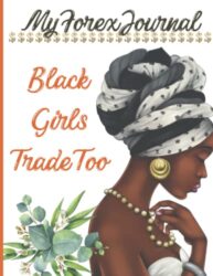 Black Girls Trade Too: Forex Trading Journal