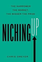 Niching Up: The Narrower the Market, the Bigger the Prize