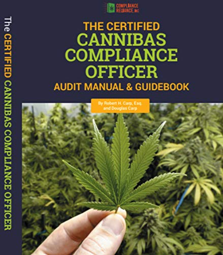 The Certified Cannabis Compliance Officer Audit Manual And Guidebook