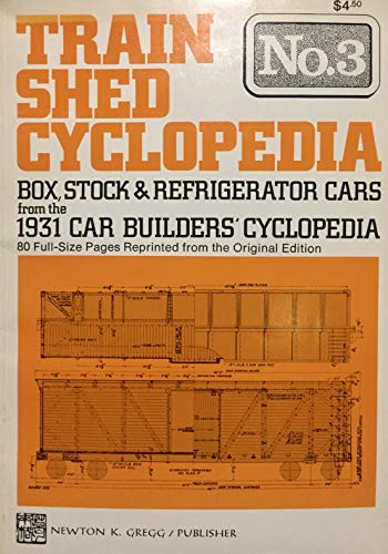 Train Shed Cyclopedia No. 3: Box Stock & Refrigerator Cars from the 1931 Car Builders Cyclopedia