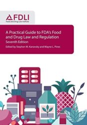 A Practical Guide to FDA’s Food and Drug Law and Regulation, Seventh Edition