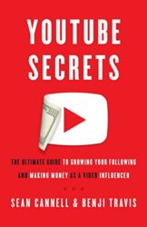 YouTube Secrets: The Ultimate Guide to Growing Your Following and Making Money as a Video Influencer