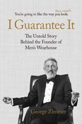 I Guarantee It: The Untold Story behind the Founder of Men’s Wearhouse
