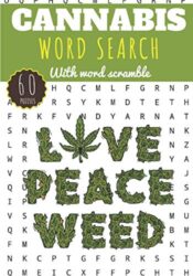 Cannabis word search: Love Peace Weed | Challenging Puzzle, Activity book For adults | 60 puzzles with word searches and scrambles | Find more than … | Funny Gift for Stoner, Friends, Family.