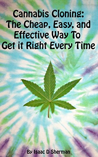 Cannabis Cloning: the Easy, Cheap, and Effective Way to Get It Right Every Time