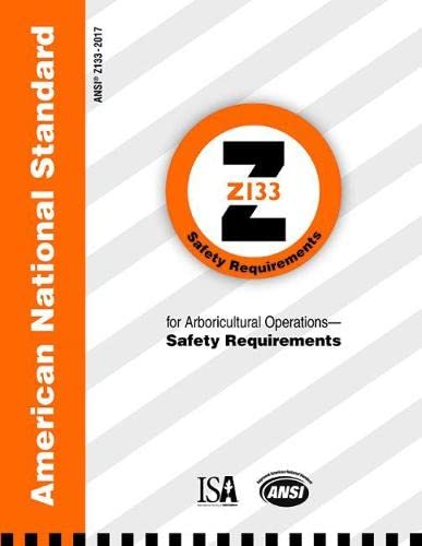 American National Standard Z133 Safety Requirements for Arboricultural Operations ANSI Z133-2017