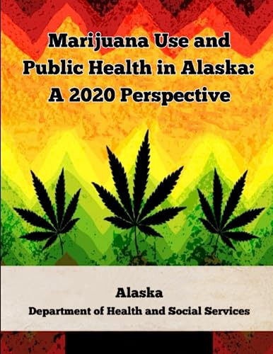 Marijuana Use and Public Health in Alaska: A 2020 Perspective