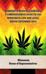 Minnesota Medical Cannabis: A Comprehensive Guide to the Minnesota Law and Legal Issues (December 2014) (A General Overview Of The Different Categories Of Marijuana Laws In The United States Book 12)