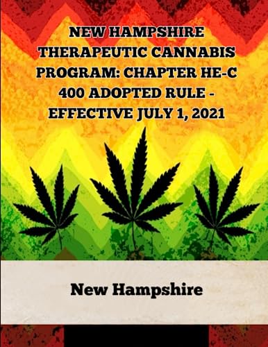 New Hampshire Therapeutic Cannabis Program: Chapter He-C 400 Adopted Rule – Effective July 1, 2021 (A General Overview Of The Different Categories Of Marijuana Laws In The United States)