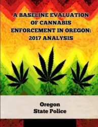 A Baseline Evaluation of Cannabis Enforcement in Oregon: 2017 Analysis (A General Overview Of The Different Categories Of Marijuana Laws In The United States)
