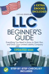 LLC Beginner’s Guide: Everything You Need to Know to Start, Run, and Grow Your Limited Liability Company