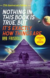 nothing-in-this-book-is-true-but-its-exactly-how-things-are-25th-anniversary-edition.jpg Nothing in This Book Is True, But It’s Exactly How Things Are, 25th Anniversary Edition