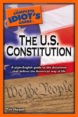 The Complete Idiot’s Guide to the U.S. Constitution