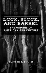 Lock, Stock, and Barrel: The Origins of American Gun Culture