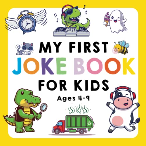 My First Joke Book for Kids Ages 4-9: The Funniest and Best Jokes, Riddles, Tongue Twisters, Knock-Knock Jokes, and … for Kids: Kids Joke books ages 5-7 4-8 7-9 (My First Joke Book Series)