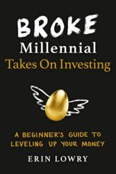 Broke Millennial Takes On Investing: A Beginner’s Guide to Leveling Up Your Money (Broke Millennial Series)
