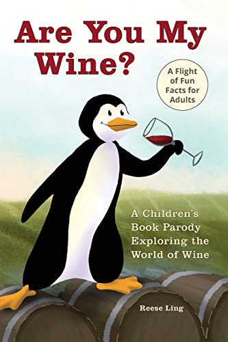 Are You My Wine?: A Children’s Book Parody for Adults Exploring the World of Wine