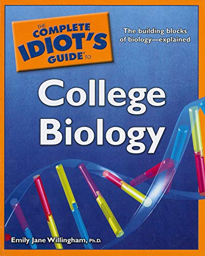 The Complete Idiot’s Guide to College Biology
