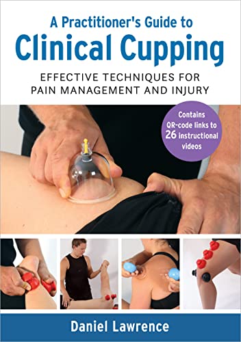 A Practitioner’s Guide to Clinical Cupping: Effective Techniques for Pain Management and Injury