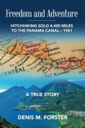 FREEDOM AND ADVENTURE: HITCHHIKING SOLO 4,400 MILES TO THE PANAMA CANAL – 1961