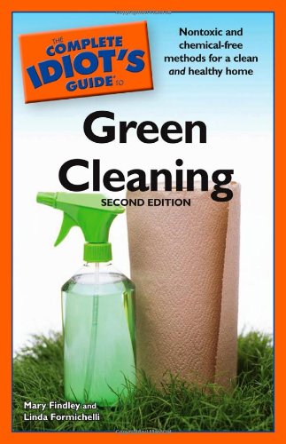 The Complete Idiot’s Guide to Green Cleaning, 2nd Edition