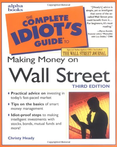 The Complete Idiot’s Guide to Making Money on Wall Street, Third Edition (3rd Edition)