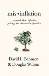 Mis-Inflation: The Truth about Inflation, Pricing, and the Creation of Wealth