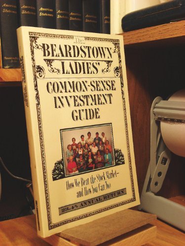 The Beardstown Ladies’ Common-Sense Investment Guide: How We Beat the Stock Market – And How You Can Too