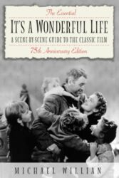 The Essential It’s a Wonderful Life – 75th Anniversary Edition: A Scene-by-Scene Guide to the Classic Film