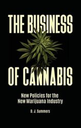 The Business of Cannabis: New Policies for the New Marijuana Industry