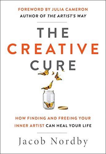 The Creative Cure: How Finding and Freeing Your Inner Artist Can Heal Your Life