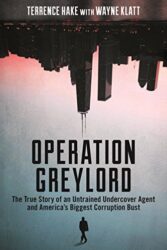 Operation Greylord: The True Story of an Untrained Undercover Agent and America’s Biggest Corruption Bust